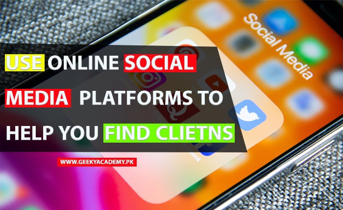 Use online social media platforms to help you find clients - HOW TO BECOME A SUCCESFUL FREELANCER IN PAKISTAN – GEEKY ACADEMY