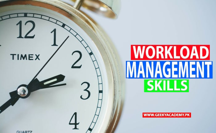 WORKLOAD MANAGEMENT SKILLS - HOW TO BECOME A SUCCESFUL FREELANCER IN PAKISTAN – GEEKY ACADEMY