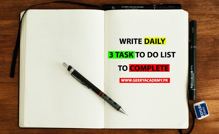 WRITE DAILY 3 TASK TO DO LIST TO COMPLETE - HOW TO BECOME A SUCCESFUL FREELANCER IN PAKISTAN – GEEKY ACADEMY