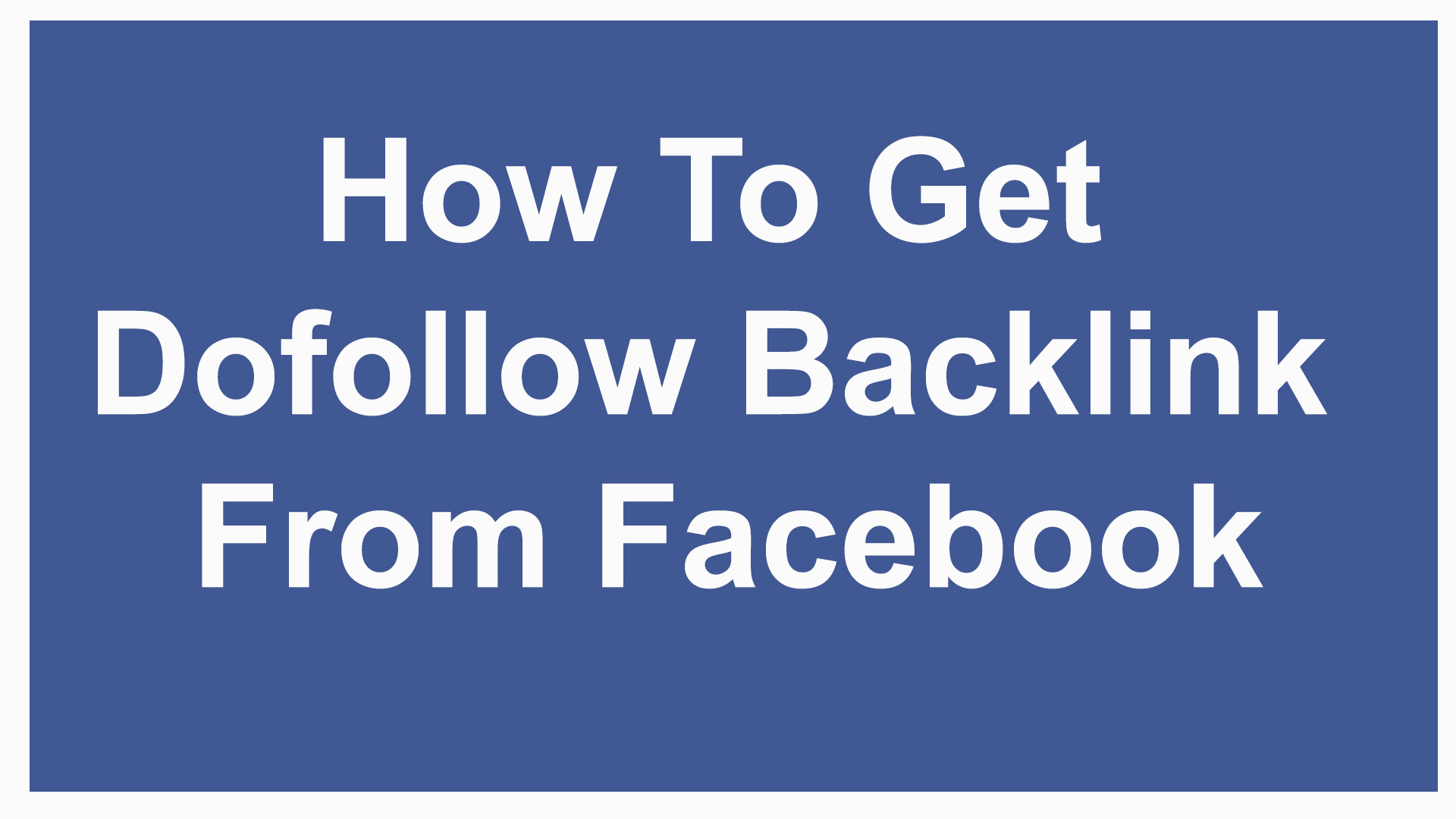 How To Get Dofollow Backlink From Facebook