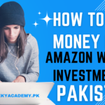 How To Earn Money From Amazon Without Investment in Pakistan