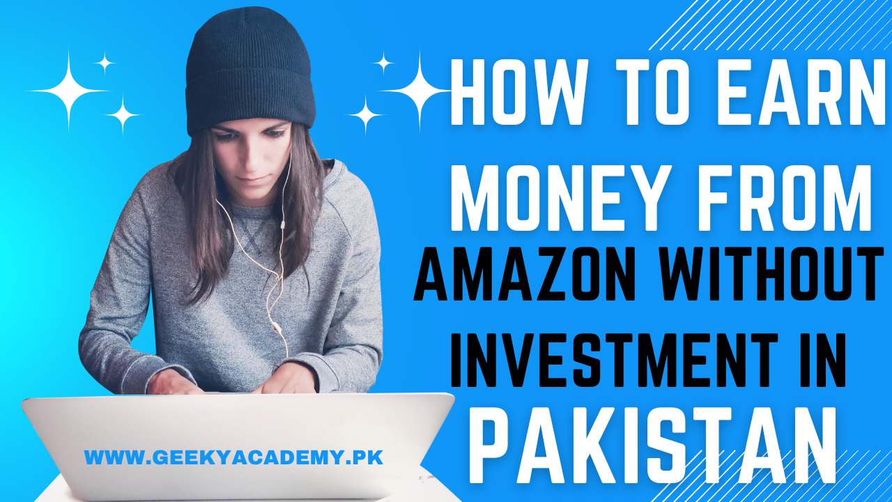 How To Earn Money From Amazon Without Investment in Pakistan