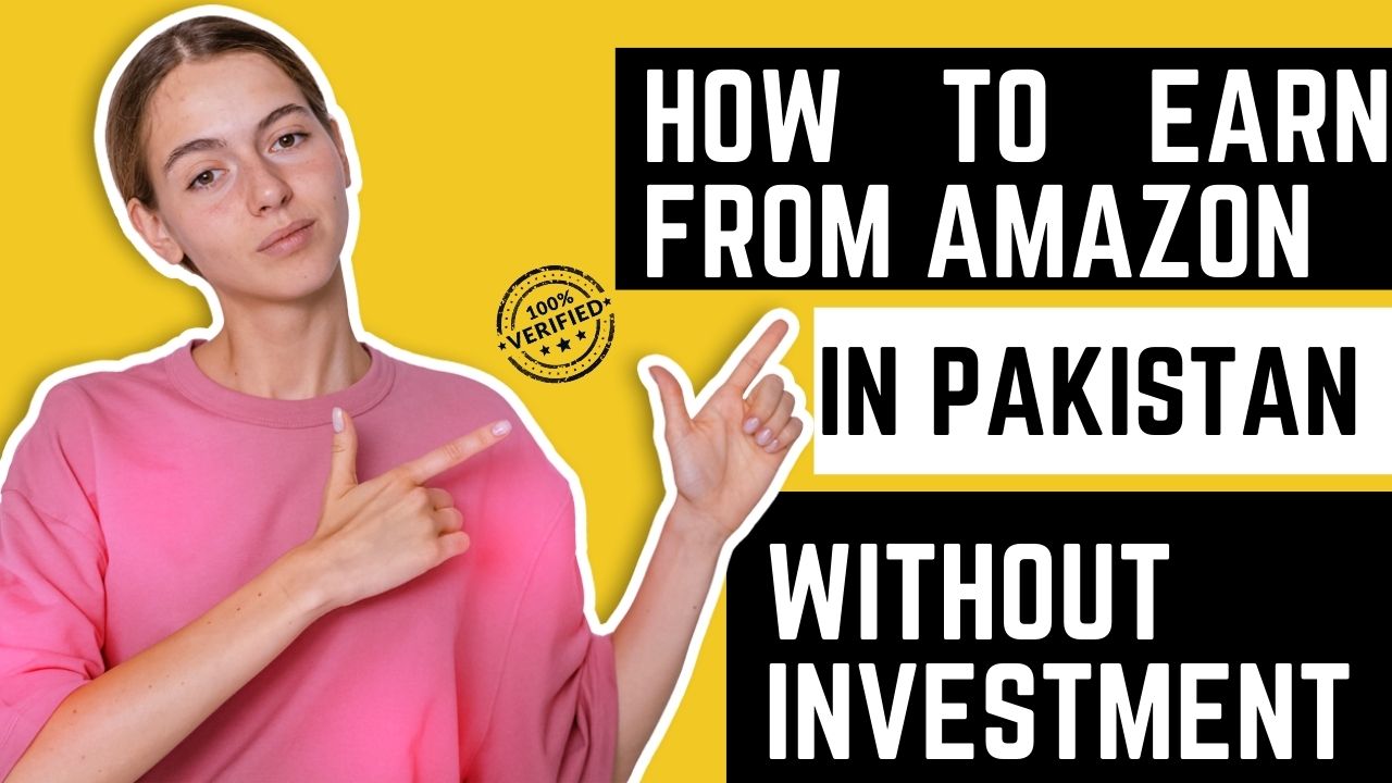 How To Earn From Amazon in Pakistan Without Investment